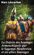 eBook: La Defaite des Sauvages Armouchiquois par le Sagamos Membertou et ses alliez Sauvages