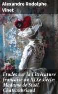 eBook: Études sur la Littérature française au XIXe siècle: Madame de Staël, Chateaubriand