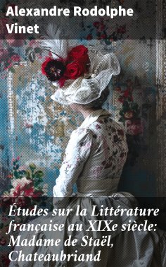 eBook: Études sur la Littérature française au XIXe siècle: Madame de Staël, Chateaubriand