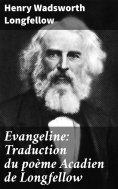 eBook: Evangeline: Traduction du poème Acadien de Longfellow