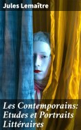 eBook: Les Contemporains: Etudes et Portraits Littéraires