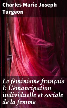 eBook: Le féminisme français I: L'émancipation individuelle et sociale de la femme