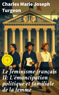 eBook: Le féminisme français II: L'émancipation politique et familiale de la femme