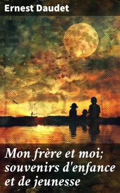 eBook: Mon frère et moi; souvenirs d'enfance et de jeunesse