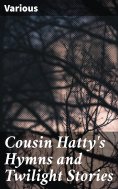 ebook: Cousin Hatty's Hymns and Twilight Stories