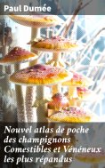 eBook: Nouvel atlas de poche des champignons Comestibles et Vénéneux les plus répandus