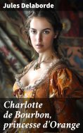 eBook: Charlotte de Bourbon, princesse d'Orange