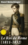 eBook: Le Roi de Rome (1811-1832)