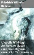 eBook: Über die Wirkung des Nordsee-Bades: Eine physiologisch-chemische Untersuchung