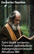 eBook: Talvi-iltain tarinoita: Vinsentti Aallonhalkoja. Aulangon pastorinvaali. Mirabeau täti