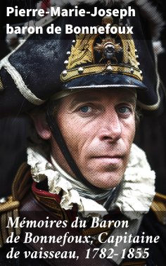 eBook: Mémoires du Baron de Bonnefoux, Capitaine de vaisseau, 1782-1855