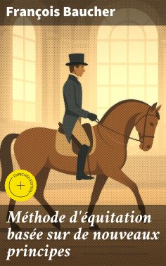eBook: Méthode d'équitation basée sur de nouveaux principes