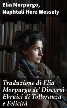 eBook: Traduzione di Elia Morpurgo de' Discorsi Ebraici di Tolleranza e Felicità