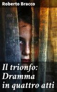 eBook: Il trionfo: Dramma in quattro atti