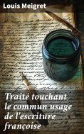 eBook: Traité touchant le commun usage de l'escriture françoise