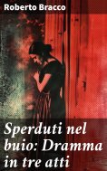 eBook: Sperduti nel buio: Dramma in tre atti