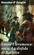 eBook: Ettore Fieramosca: ossia, La disfida di Barletta