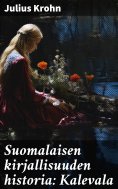 eBook: Suomalaisen kirjallisuuden historia: Kalevala