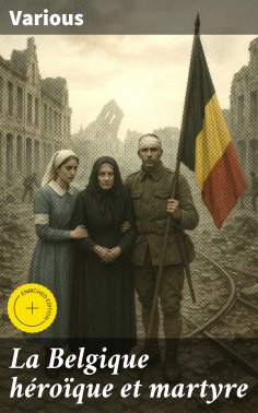 ebook: La Belgique héroïque et martyre