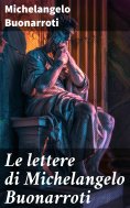 ebook: Le lettere di Michelangelo Buonarroti