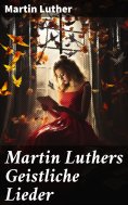 eBook: Martin Luthers Geistliche Lieder