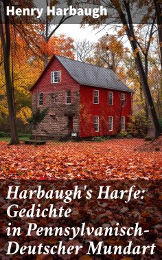 eBook: Harbaugh's Harfe: Gedichte in Pennsylvanisch-Deutscher Mundart