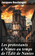 eBook: Les protestants à Nîmes au temps de l'Édit de Nantes