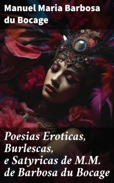 ebook: Poesias Eroticas, Burlescas, e Satyricas de M.M. de Barbosa du Bocage