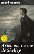 eBook: Ariel: ou, La vie de Shelley