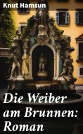 ebook: Die Weiber am Brunnen: Roman