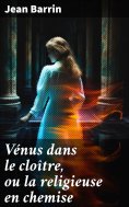 eBook: Vénus dans le cloître, ou la religieuse en chemise