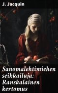 eBook: Sanomalehtimiehen seikkailuja: Ranskalainen kertomus