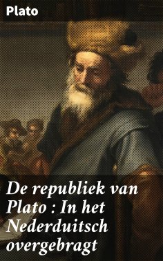 eBook: De republiek van Plato : In het Nederduitsch overgebragt