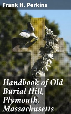 eBook: Handbook of Old Burial Hill, Plymouth, Massachusetts