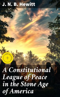 eBook: A Constitutional League of Peace in the Stone Age of America