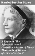 ebook: A Reply to "The Affectionate and Christian Address of Many Thousands of Women of UK and Ireland"