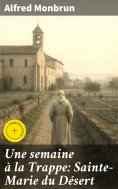 eBook: Une semaine à la Trappe: Sainte-Marie du Désert