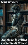 eBook: Alcibiade, la critica e il secolo di Pericle