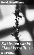 eBook: Kahleeton vanki: Elämäkerrallinen kuvaus
