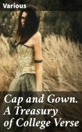 ebook: Cap and Gown. A Treasury of College Verse