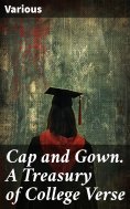 eBook: Cap and Gown. A Treasury of College Verse