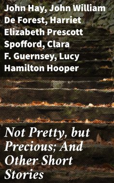 ebook: Not Pretty, but Precious; And Other Short Stories