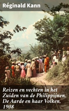 eBook: Reizen en vechten in het Zuiden van de Philippijnen. De Aarde en haar Volken, 1908