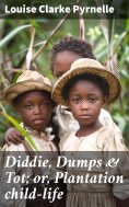 ebook: Diddie, Dumps & Tot; or, Plantation child-life