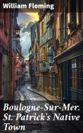 ebook: Boulogne-Sur-Mer. St. Patrick's Native Town