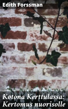 eBook: Kotona Kerttulassa: Kertomus nuorisolle