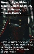 ebook: KING ARTHUR OF CAMELOT: The History & The Myth of King Arthur and the Knights of the Round Table (10