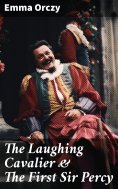 ebook: The Laughing Cavalier & The First Sir Percy