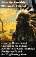 eBook: History, Manners and Customs of the Indian Nations Who Once Inhabited Pennsylvania and the Neighbori