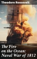 eBook: The Fire on the Ocean: Naval War of 1812